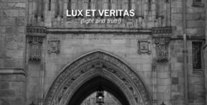 B&W image of Yale University arch with title: Lux et Veritas (light and truth)